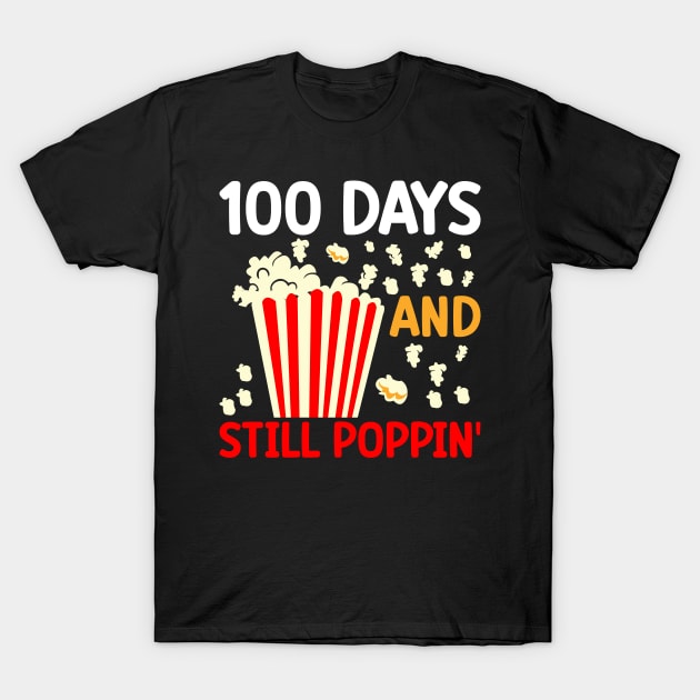 100th Day of School, 100 Days and Still Poppin' T-Shirt by mcoshop